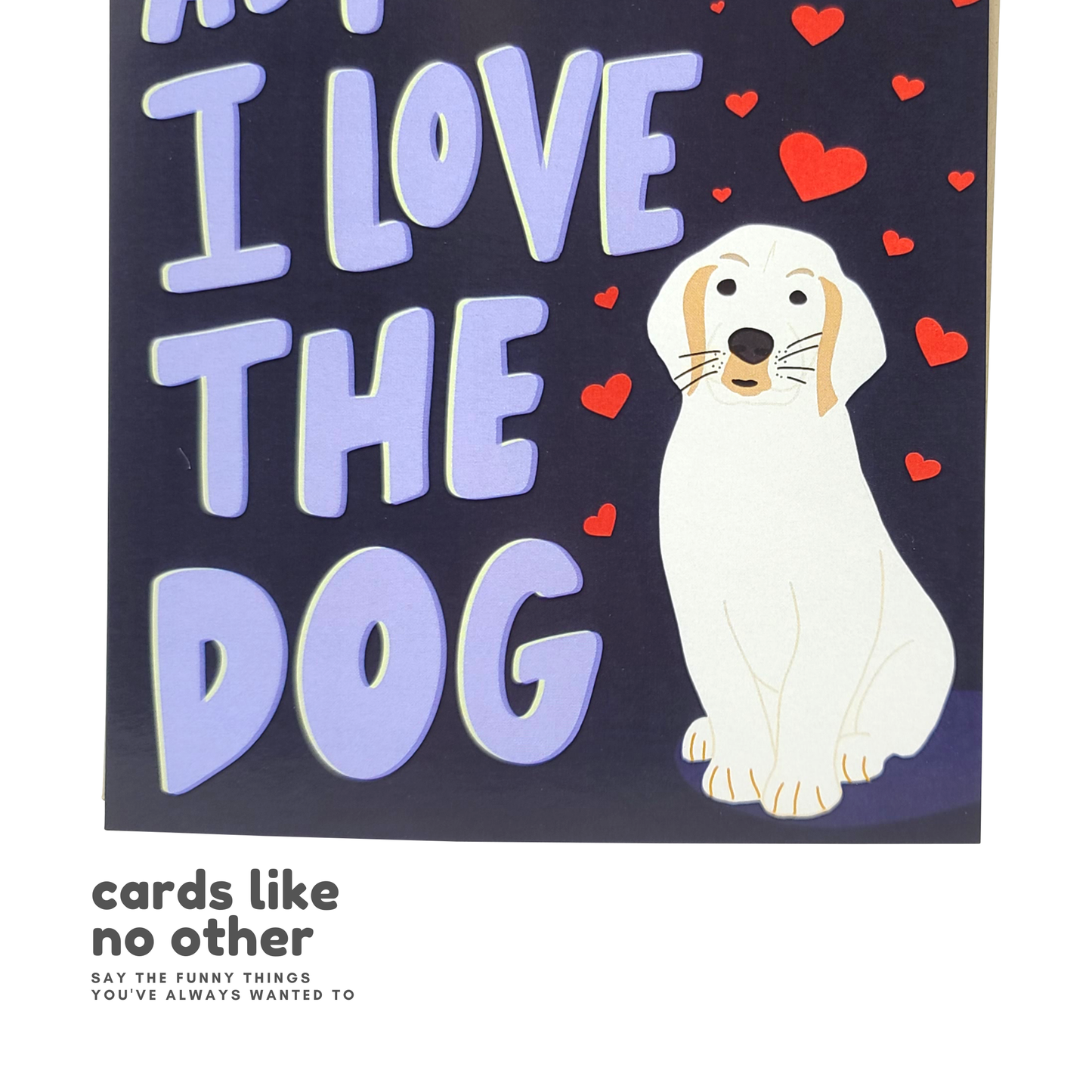 "I Love You As Much As The Dog" Greeting Card